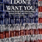 I Don’t Want You: How the American Visa System Keeps Skilled Workers Out